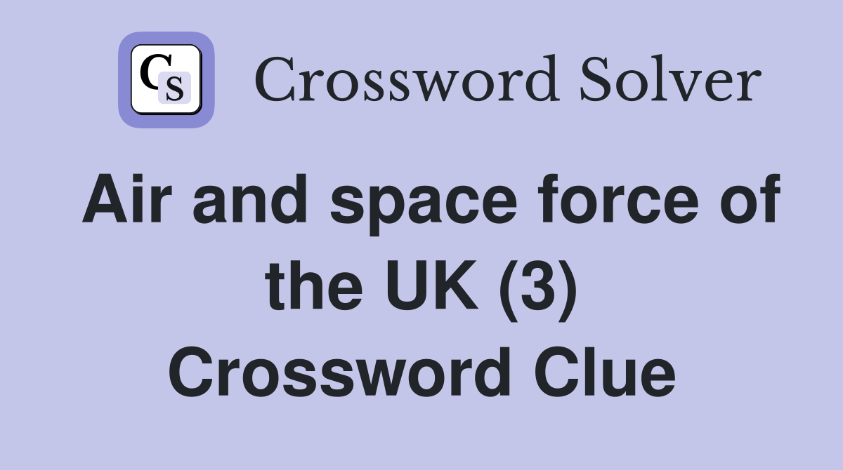 Air and space force of the UK (3) Crossword Clue Answers Crossword